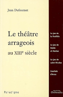 J. Dufournet, Le Théâtre arrageois au XIIIe siècle (Agrégation 2009)