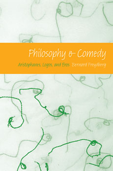 B. Freydberg, Philosophy and Comedy: Aristophanes, Logos, and Eros