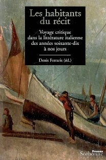 D. Ferraris (dir.), Les Habitants du récit. Voyage critique dans la littérature italienne des années soixante-dix à nos jours