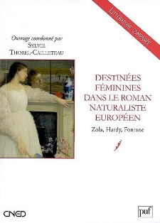 S. Thorel-Cailleteau (dir.), Destinées féminines dans le roman naturaliste européen : Zola, Hardy, Fontane (Agrégation 2009)