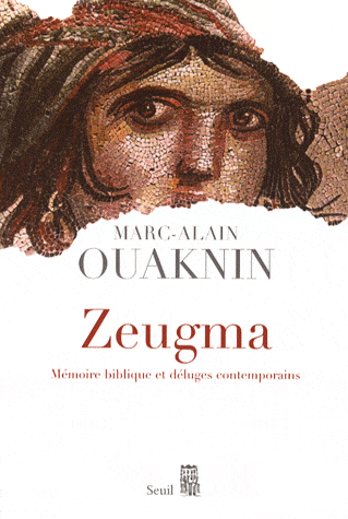 M.A. Ouaknin, Zeugma. Mémoires bibliques et déluges contemporains