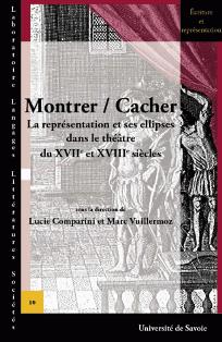 L. Comparini & M. Vuillermoz (dir.), Montrer/cacher. La représentation et ses ellipses dans le théâtre du XVIIe et XVIIIe siècles