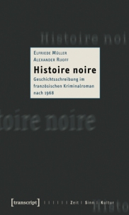 E. Müller et A. Ruoff, Histoire noire. Geschichtsschreibung im französischen Kriminalroman nach 1968