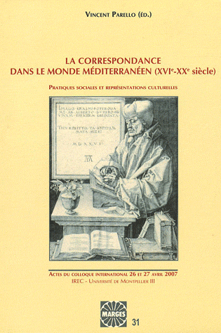 V. Parello (dir.), La Correspondance dans le monde méditerranéen et ses périphéries (XVIe-XXe siècles). Pratiques sociales et représentations culturelles