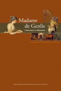 F. Bessire & M. Reid (dir.), Madame de Genlis. Littérature et éducation