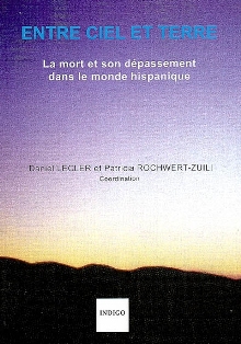 D. Lecler & P. Rochwert-Zuili (dir.), Entre ciel et terre : la mort et son dépassement dans le monde hispanique