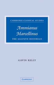 G. Kelly, Ammianus Marcellinus: The Allusive Historian.