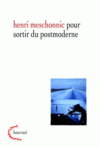 H. Meschonnic, Pour sortir du postmoderne