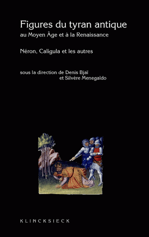 Figures du tyran antique au Moyen Âge et à la Renaissance. Néron, Caligula et les autres