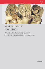 A. Willi, Sikelismos. Sprache, Literatur und Gesellschaft im griechischen Sizilien (8.-5. Jh. v. Chr.)