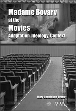 M. Donaldson-Evans, Madame Bovary at the Movies. Adaptation, Ideology, Context