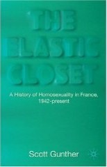S. Gunther, The Elastic CLoset: A History of Homosexuality in France, 1942-present