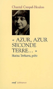 C. Houlon-Crespel, Azur, azur seconde terre : Marina Tsvétaeva, poète