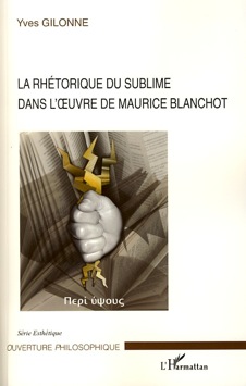 Y. Gilonne, La Rhétorique du sublime dans l'oeuvre de Maurice Blanchot