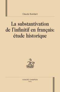 C. Buridant, La Substantivisation de l'infinitif en français : étude historique.