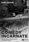 N. Carroll, Comedy Incarnate: Buster Keaton, Physical Humor, and Bodily Coping