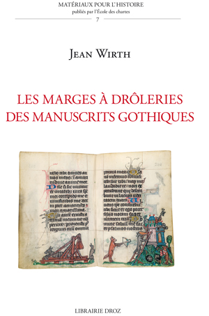 I. Engammare, J. Wirth, Les Marges à drôleries dans les manuscrits gothiques (1250-1350)