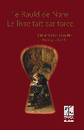 F. Labbé (éd.), Le Bauld de Nans, Le Livre fait par force