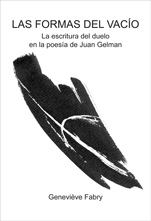 G. Fabry, Las formas del vacío. La escritura del duelo en la poesía de Juan Gelman.