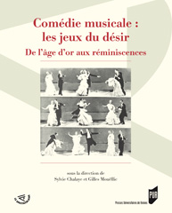 Comédie musicale: les jeux du désir. De l'âge d'or aux réminiscences