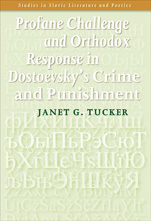 J.Tucker, Profane Challenge and Orthodox Response in Dostoevsky's Crime and Punishment