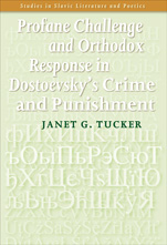 J.Tucker, Profane Challenge and Orthodox Response in Dostoevsky's Crime and Punishment