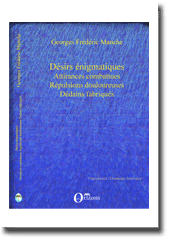 G. F. Manche (dir.), Désirs énigmatiques. Attirances combattues, Répulsions douloureuses, Dédains fabriqués