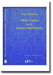 A. Prouteau, Albert Camus ou le présent impérissable