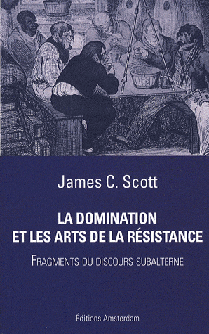 J. C. Scott, La Domination et les arts de la résistance