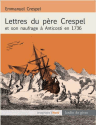 E. Crespel, Lettres du père Crespel et son naufrage à Anticosti en 1736