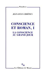 J.-L. Chrétien, Conscience et Roman I. La conscience au grand jour