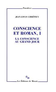 Jean-Louis Chrétien, Conscience et Roman I. La conscience au grand jour