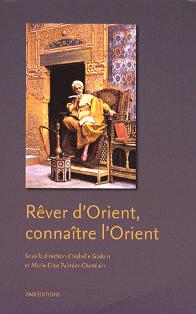 I. Gadoin & M.-É. Palmier-Chatelain (dir.), Rêver d'Orient, connaître l'Orient. Visions de l'Orient dans l'art et la littérature britanniques