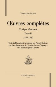 T. Gautier, OEuvres complètes vol. VI, Critique théâtrale, tome II (1839-1840)