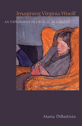 M. DiBattista, Imagining Virginia Woolf: An Experiment in Critical Biography