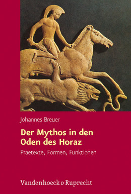 J. Breuer, Der Mythos in den Oden des Horaz: Praetexte, Formen, Funktionen