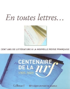 En toutes lettres : cent ans de littérature à la Nouvelle Revue Française