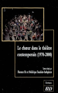 F. Fix & F. Toudoire-Surlapierre (dir.), Le Choeur dans le théâtre contemporain (1970-2000)