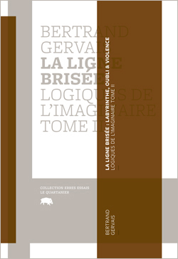 B. Gervais, La Ligne brisée : labyrinthe, oubli & violence (Logiques de l'imaginaire II)