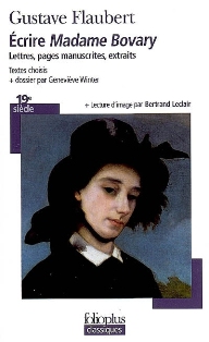 G. Flaubert, Écrire Madame Bovary : lettres, pages manuscrites, extraits