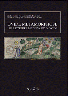 M. Szkilnik, L. Harf-Lancner & L. Mathey-Maille (dir.), Ovide métamorphosé. Les lecteurs médiévaux d'Ovide