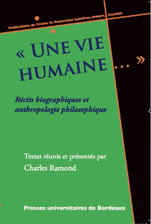 C. Ramond (dir.), Une vie humaine. Récits biographiques et anthropologie philosophique