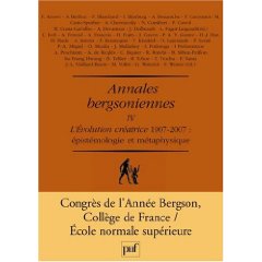 F. Azouvi, A. Berthoz, F. Worms, M. Vollet, Annales bergsoniennes : Tome 4, L'évolution créatrice 1907-2007 Epistémologie et métaphysique
