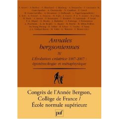 F. Azouvi, A. Berthoz, F. Worms, M. Vollet, Annales bergsoniennes : Tome 4, L'évolution créatrice 1907-2007 Epistémologie et métaphysique