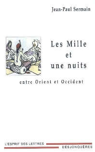 J.-P. Sermain, Les Mille et une nuits - Entre Orient et Occident.