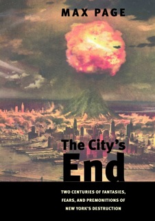 M. Page, The City's End. Two Centuries of Fantasies, Fears, and Premonitions of New York's Destruction