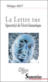 P. Met, La Lettre tue. Spectre(s) de l'écrit fantastique