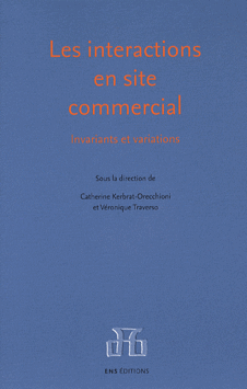 C. Kerbrat-Orecchioni et V. Traverso (dir.), Les interactions en site commercial Invariants et variations