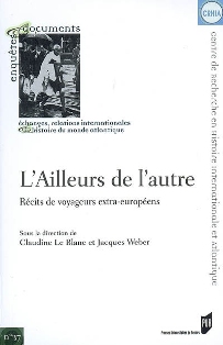 C. Le Blanc & J. Weber (dir.), L'Ailleurs de l'autre. Récits de voyageurs extra-européens