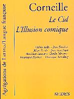 Corneille. Le Cid & L'Illusion comique